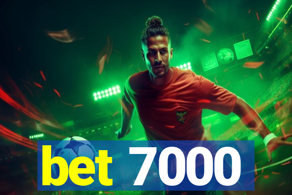 bet 7000